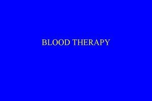 BLOOD THERAPY BLOOD PRODUCTS1 Bloodcells products nwhole blood