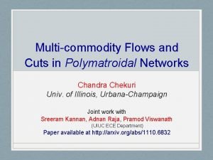 Multicommodity Flows and Cuts in Polymatroidal Networks Chandra