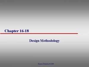 Chapter 16 18 Design Methodology Pearson Education 2009