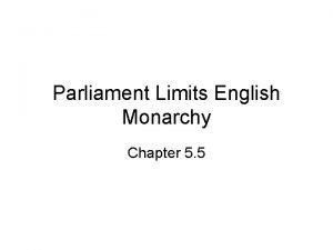 Chapter 5 section 5 parliament limits the english monarchy