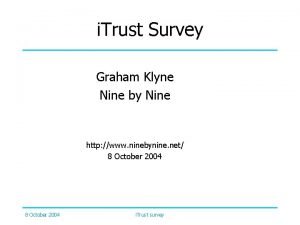 i Trust Survey Graham Klyne Nine by Nine i Trust Survey Graham Klyne Nine by Nine