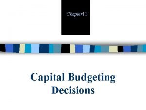 Chapter 11 Capital Budgeting Decisions Capital Budgeting How