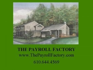 THE PAYROLL FACTORY www The Payroll Factory com