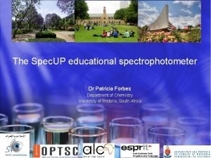The Spec UP educational spectrophotometer Dr Patricia Forbes