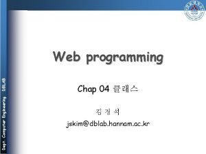 Dept Computer Engineering DBLAB Web programming Chap 04