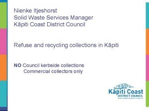 Nienke Itjeshorst Solid Waste Services Manager Kpiti Coast