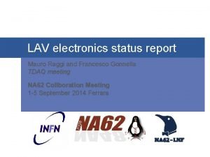 LAV electronics status report Mauro Raggi and Francesco