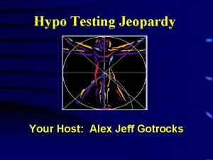 Hypo Testing Jeopardy Your Host Alex Jeff Gotrocks