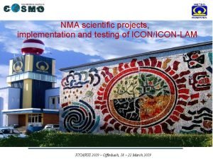 NMA scientific projects implementation and testing of ICONICONLAM