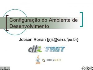 Configurao do Ambiente de Desenvolvimento Jobson Ronan jrjscin