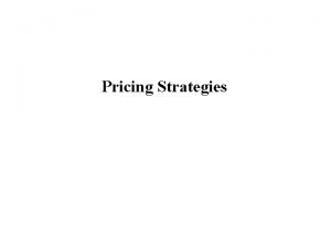 Pricing Strategies Pricing and Profits 8 Standard Pricing
