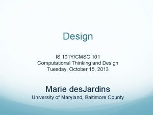 Design IS 101 YCMSC 101 Computational Thinking and