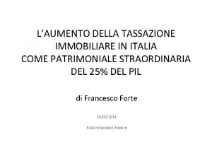 LAUMENTO DELLA TASSAZIONE IMMOBILIARE IN ITALIA COME PATRIMONIALE