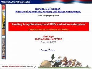 REPUBLIC OF SERBIA Ministry of Agriculture Forestry and