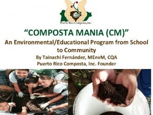 COMPOSTA MANIA CM An EnvironmentalEducational Program from School