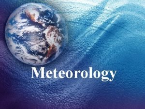 Meteorology Characteristics of the Atmosphere Terms atmosphere air