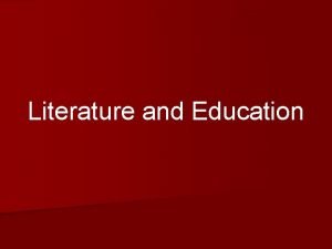 Literature and Education Literature and Language n Literature