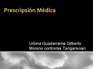 Prescripsin Mdica Urbina Guadarrama Gilberto Moreno contreras Tanganxoan