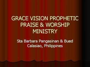 GRACE VISION PROPHETIC PRAISE WORSHIP MINISTRY Sta Barbara