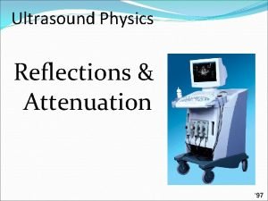 Ultrasound Physics Reflections Attenuation 97 Perpendicular Incidence Sound