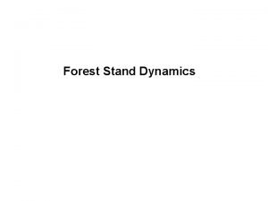 Forest Stand Dynamics Defining Forest Stand Dynamics Forest