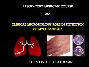 LABORATORY MEDICINE COURSE 2004 CLINICAL MICROBIOLOGY ROLE IN