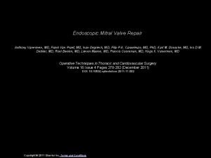 Endoscopic Mitral Valve Repair Anthony Vanermen MD Frank