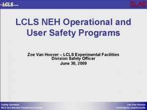 LCLS NEH Operational and User Safety Programs Zoe