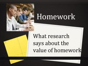 Homework What research says about the value of