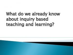 What do we already know about inquiry based