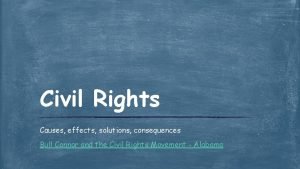 Civil Rights Causes effects solutions consequences Bull Connor