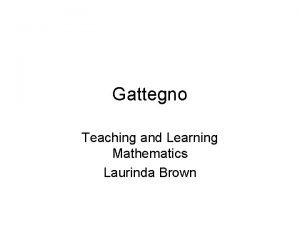 Gattegno Teaching and Learning Mathematics Laurinda Brown A