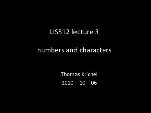 LIS 512 lecture 3 numbers and characters Thomas