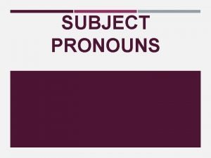 Subjects pronouns