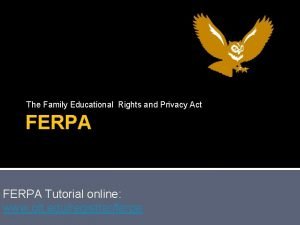 The Family Educational Rights and Privacy Act FERPA