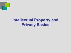 Intellectual Property and Privacy Basics What Is Intellectual