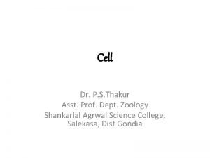 Cell Dr P S Thakur Asst Prof Dept