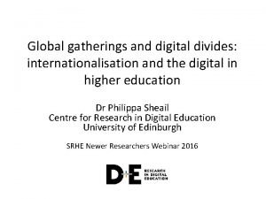 Global gatherings and digital divides internationalisation and the