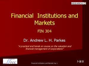 Financial Institutions and Markets FIN 304 Dr Andrew
