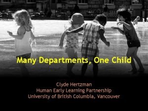 Many Departments One Child Clyde Hertzman Human Early