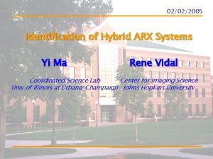 02022005 Identification of Hybrid ARX Systems Yi Ma