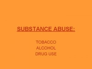 SUBSTANCE ABUSE TOBACCO ALCOHOL DRUG USE Teen Tobacco