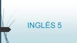 INGLS 5 Agosto Diciembre 2017 3 unidades Ponderaciones