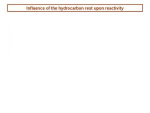 Influence of the hydrocarbon rest upon reactivity Influence