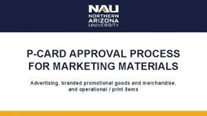 PCARD APPROVAL PROCESS FOR MARKETING MATERIALS Advertising branded