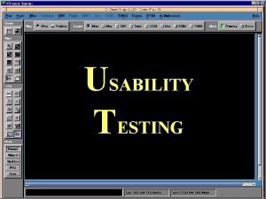 USABILITY TESTING Software Quality Flexibility Replaceability Reliability Portability