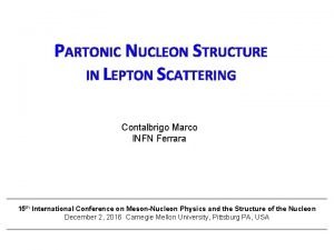 PARTONIC NUCLEON STRUCTURE IN LEPTON SCATTERING Contalbrigo Marco