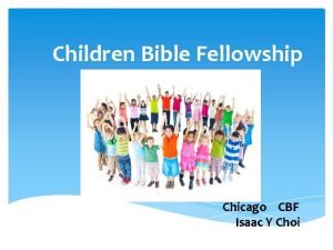 Children Bible Fellowship CBF ministry Chicago CBF Isaac