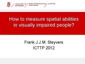 How to measure spatial abilities in visually impaired