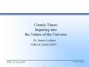 Cosmic Times Inquiring into the Nature of the